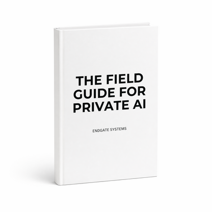 The Field Guide To Private AI: The Guide For Independents and Non-Technical People