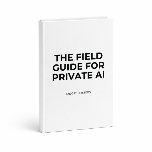 The Field Guide To Private AI: The Guide For Independents and Non-Technical People