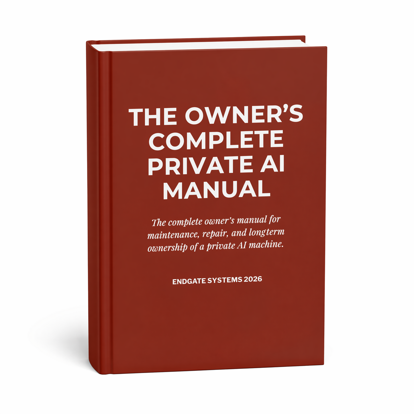 The Owner's Complete Private AI Manual: The Asset Owner's Manual and Reference For Independent AI